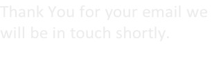 Thank You for your email we  will be in touch shortly.